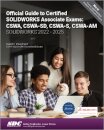Official Guide to Certified SOLIDWORKS Associate Exams: CSWA, CSWA-SD, CSWA-S, CSWA-AM (SOLIDWORKS 2022 - 2025)