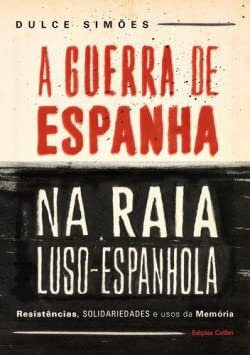 A Guerra de Espanha na Raia LusoEspanhola (2.ª edição)