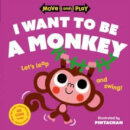 Move And Play: I Want To Be A Monkey