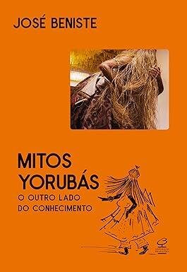 Mitos yorubás: o outro lado do conhecimento