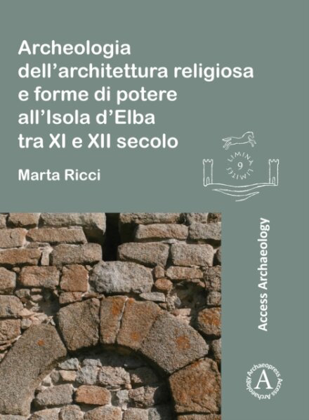 Archeologia dell’architettura religiosa e forme di potere all’Isola d’Elba tra XI e XII secolo