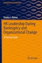 HR Leadership During Bankruptcy and Organizational Change