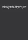 Medieval Armenian Manuscripts at the University of California, Los Angeles