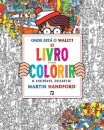Onde Está O Wally? O Livro Para Colorir