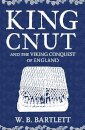 King Cnut And The Viking Conquest Of England 1016