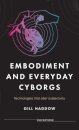 Embodiment and Everyday Cyborgs