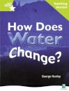 Rigby Star Non-fiction Guided Reading Green Level: How does water change? Teaching Version