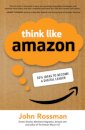 Think Like Amazon: 50 1/2 Ideas to Become a Digital Leader