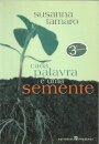 Cada Palavra é Uma Semente
