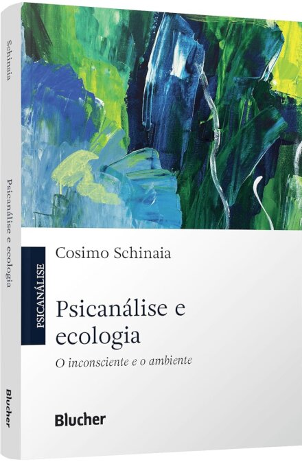 Psicanálise E Ecologia: O Inconsciente E O Ambiente