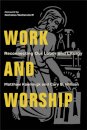 Work and Worship – Reconnecting Our Labor and Liturgy