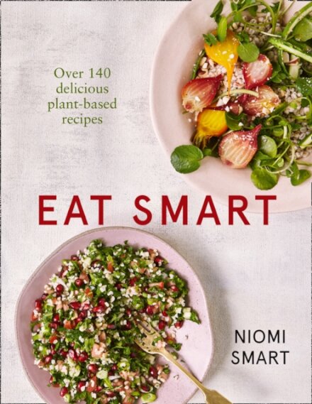 Eat Smart – Over 140 Delicious Plant-Based Recipes