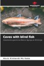 Caves with blind fish