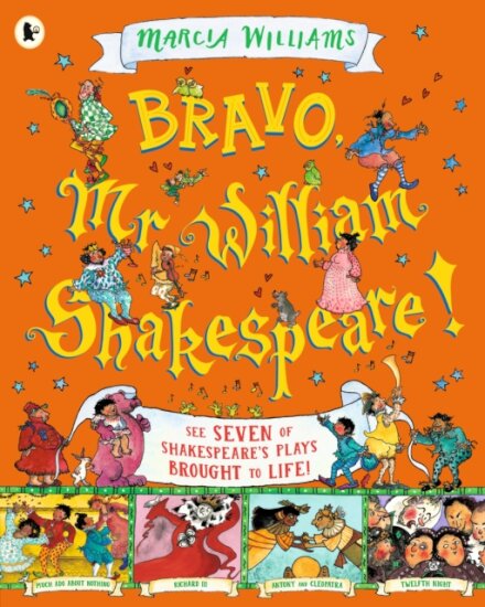 Bravo, Mr William Shakespeare!: See Seven of Shakespeare's Plays Brought to Life!