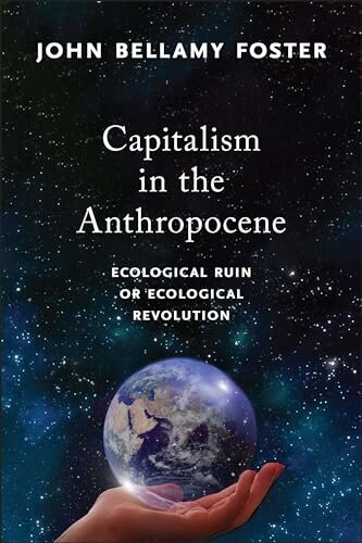 Capitalism in the Anthropocene : Ecological Ruin or Ecological Revolution