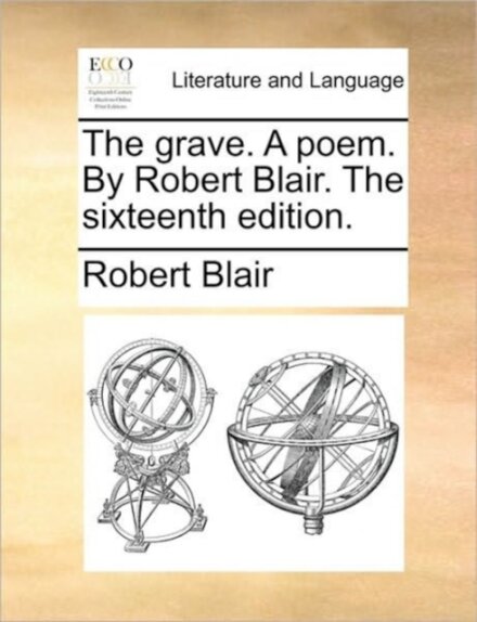 The Grave. a Poem. by Robert Blair. the Sixteenth Edition.