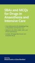 SBAs and MCQs for Drugs in Anaesthesia and Intensive Care