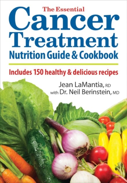 The Essential Cancer Treatment Nutrition Guide and Cookbook