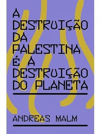 A Destruição Da Palestina É A Destruição Do Planeta