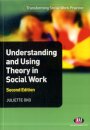 Understanding and Using Theory in Social Work