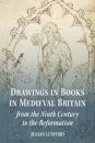 Drawings in Books in Medieval Britain from the Ninth Century to the Reformation