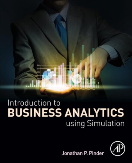 Introduction to Business Analytics Using Simulation