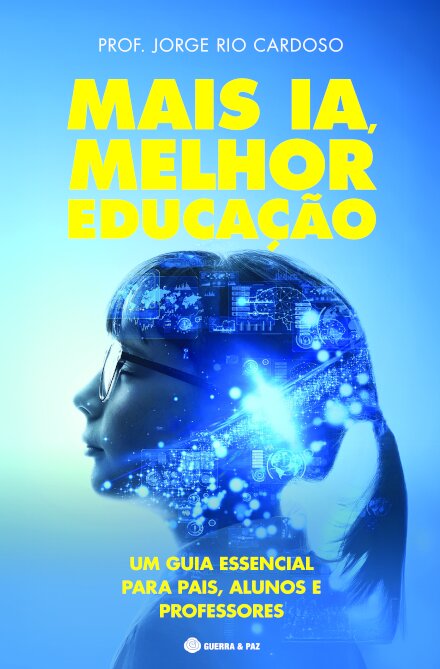 Mais Ia, Melhor Educação: Um Guia Essencial Para Pais, Alunos E Professores