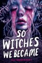 So Witches We Became