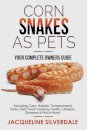Corn Snakes as Pets - Your Complete Owners Guide