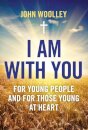 I Am With You; For Young People And For Those Young At Heart