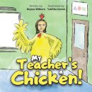 My Teacher's a Chicken!