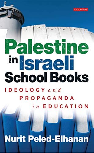 Palestine in Israeli School Books : Ideology and Propaganda in Education