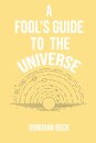 A Fool's Guide to the Universe