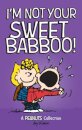 I'M Not Your Sweet Babboo!