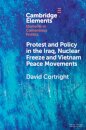 Protest and Policy in the Iraq, Nuclear Freeze and Vietnam Peace Movements