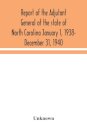Report of the Adjutant General of the state of North Carolina January 1, 1938- December 31, 1940