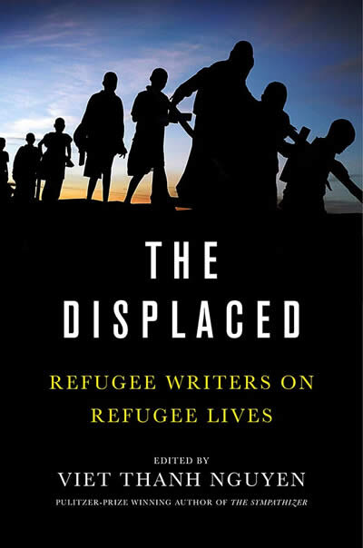 The Displaced: Refugee Writers On Refugee Lives