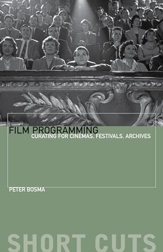Film  Programming: Curating for Cinemas, Festivals, Archives