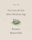 Five Lies of Our Anti-Christian Age Study Guide