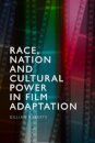 Race, Nation and Cultural Power in Film Adaptation