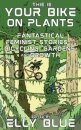 This Is Your Bike on Plants