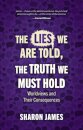 Lies We are Told, the Truth We Must Hold