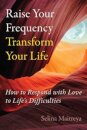 Raise Your Frequency, Transform Your Life