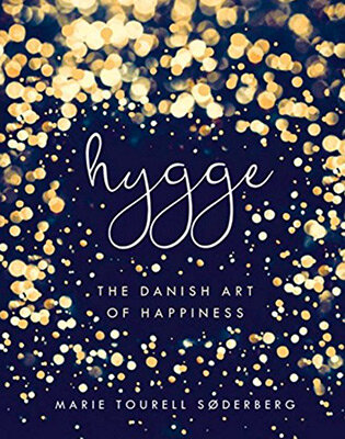Hygge: The Danish Art Of Happiness