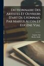 Dictionnaire des artistes et ouvriers d'art du Lyonnais. Par Marius Audin et Eugene Vial