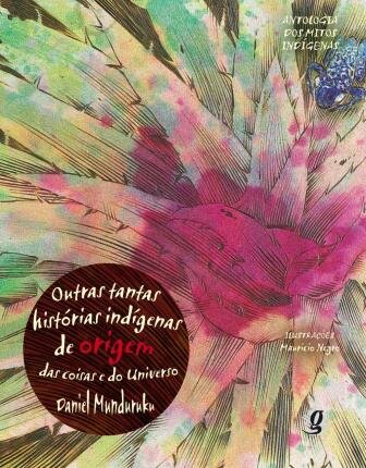 Outras Tantas Histórias Indígenas De Origem Das Coisas E Universo