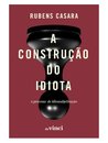 A Construção Do Idiota: O Processo De Idiossubjetivação
