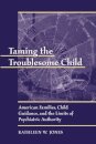 Taming the Troublesome Child