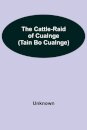 The Cattle-Raid Of Cualnge (Tain Bo Cualnge)