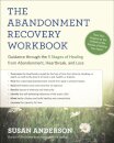 The Abandonment Recovery Workbook